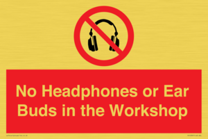 No Headphones or Ear Buds in the Workshop